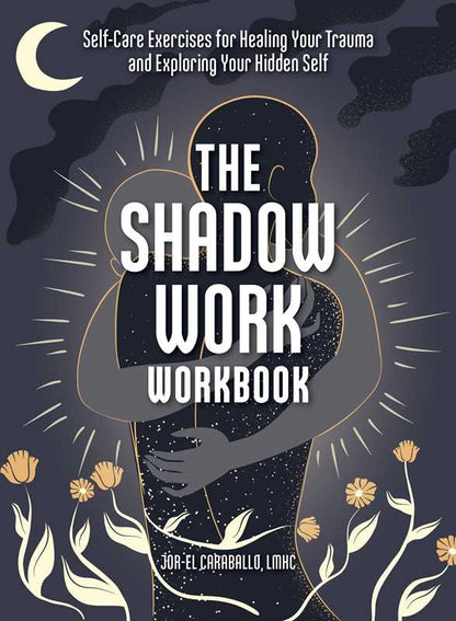 Shadow Work Workbook By Jor-El Caraballo
